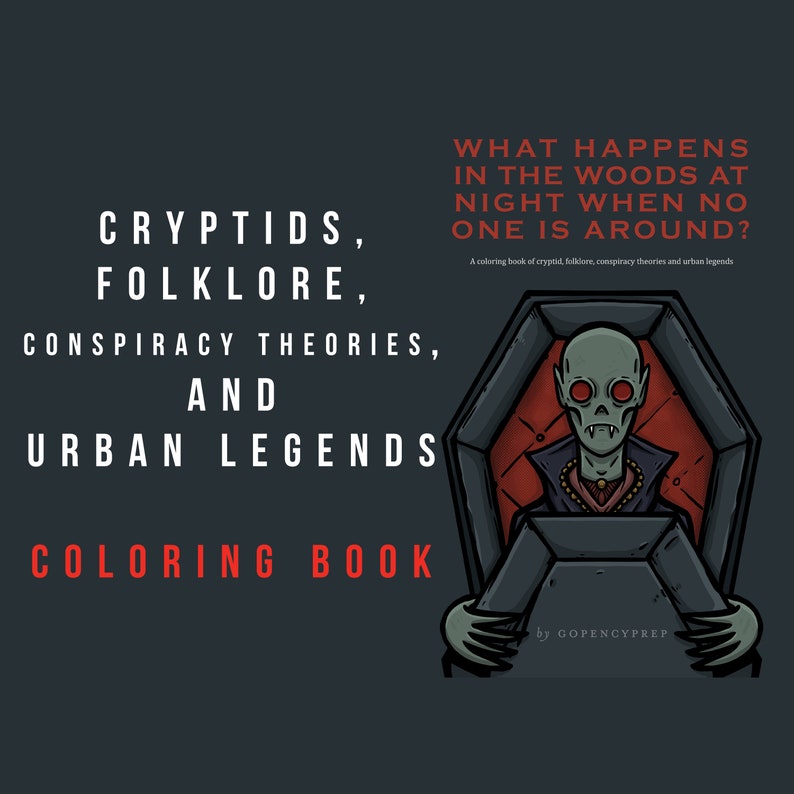 May include: A coloring book cover with a red, white, and black color scheme. The cover features a cartoon vampire in a coffin with red eyes. The title of the book is "Cryptids, Folklore, Conspiracy Theories, and Urban Legends Coloring Book". The text "What happens in the woods at night when no one is around?" is also on the cover.