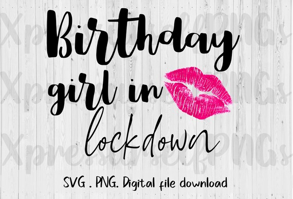Download Birthday Girl In Lockdown Svg Quarantine Birthday Girl Svg Etsy
