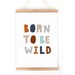 Born to Be Wild Printable Motivational Scandi Boho Earthy Neutral ...
