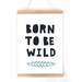 Born to Be Wild Printable Motivational Scandi Boho Earthy Neutral ...