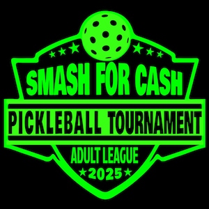 Peut inclure: Conception graphique verte et noire avec un pickleball au centre. Le texte indique "Smash for Cash Pickleball Tournament Adult League 2025".