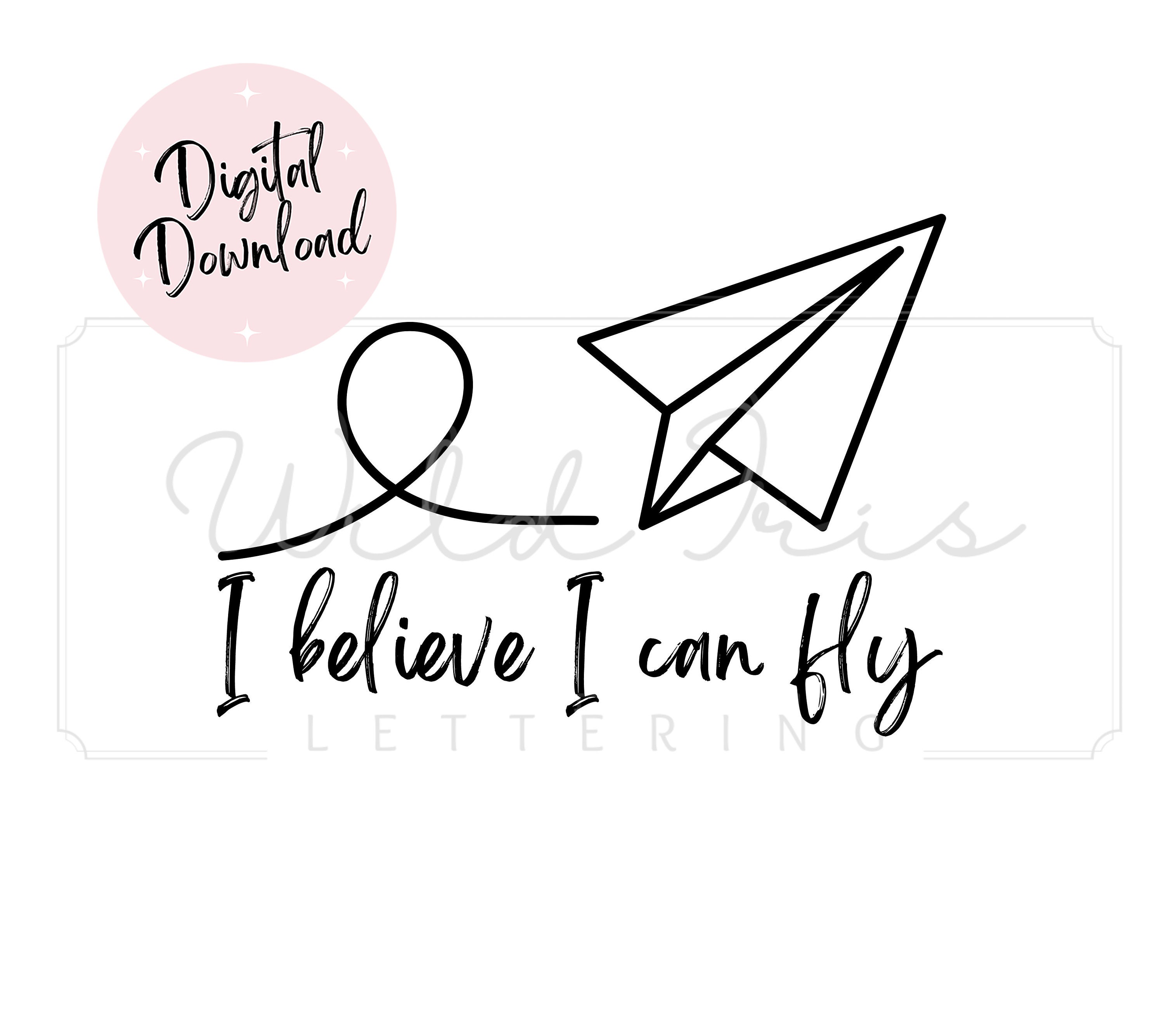I Believe I Can Fly, Digital Download, Cut File, SVG, PNG, Paper.