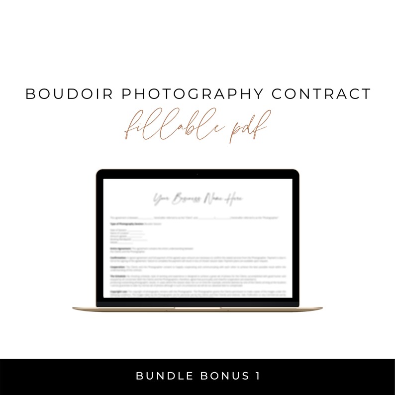 May include: A laptop displaying a boudoir photography contract. The text "BOUDOIR PHOTOGRAPHY CONTRACT" is above the laptop, with "fillable pdf" in a cursive font. The bottom of the image reads "BUNDLE BONUS 1". The laptop screen shows the words "Your Business Name Here".