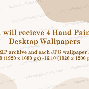 May include: A digital graphic with text that reads "You will receive 4 Hand Painted Desktop Wallpapers" in a brown font. The text also mentions the wallpapers are in a ZIP archive and the size is 1920 x 1080 px and 1920 x 1200 px.