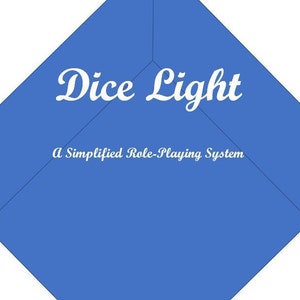 May include: A blue hexagonal graphic with the text "Dice Light" in white cursive font and the text "A Simplified Role-Playing System" in white sans-serif font.