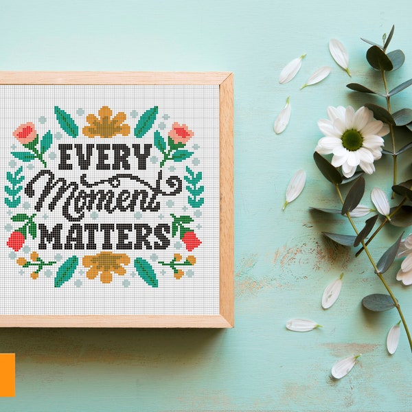 Every Moment Matters Cross Stitch Pattern, Counted Cross Stitch,Lovepattern, Modern Cross Stitch,PDF Pattern,Flowers embroidery