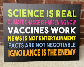 PRO-SCIENCE yard SIGN: vaccines work, climate change is happening, global warming, pro-vaccine, ignorance is real, lawn news facts education