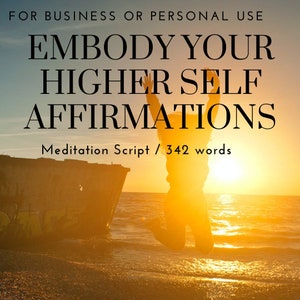 May include: A silhouette of a person jumping in the air with their arms raised against a sunset background. The text "EMBODY YOUR HIGHER SELF AFFIRMATIONS" is at the top of the image. Below the text is "Meditation Script / 342 words".