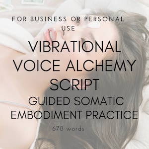 Op de afbeelding: Een zwart-wit afbeelding van een persoon die ligt met de tekst "FOR BUSINESS OR PERSONAL USE VIBRATIONAL VOICE ALCHEMY SCRIPT GUIDED SOMATIC EMBODIMENT PRACTICE 678 words" eroverheen.