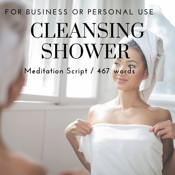 Cleansing Shower Meditation Script / 467 words / for business or personal use