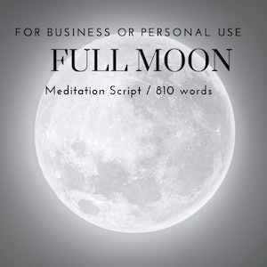 Pode incluir: Uma lua cheia em um céu cinza. O texto "FOR BUSINESS OR PERSONAL USE FULL MOON Meditation Script / 810 words" está no topo da imagem.