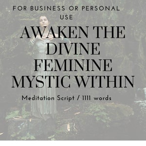 May include: A woman in a white dress stands in a forest with her arms crossed in front of her. The text "Awaken the Divine Feminine Mystic Within" is written in black letters on a gray background. The text "Meditation Script / 1111 words" is written below the main text.