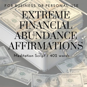 May include: A silver metal briefcase with stacks of US dollar bills inside. The text "EXTREME FINANCIAL ABUNDANCE AFFIRMATIONS" is written in black on a white background. The text "Meditation Script / 402 words" is written in black on a white background below the main text.