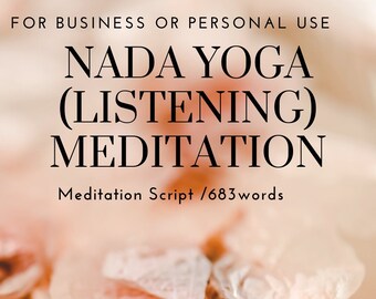 Nada Yoga (Listening) Meditation Script / 683 words / business or personal use