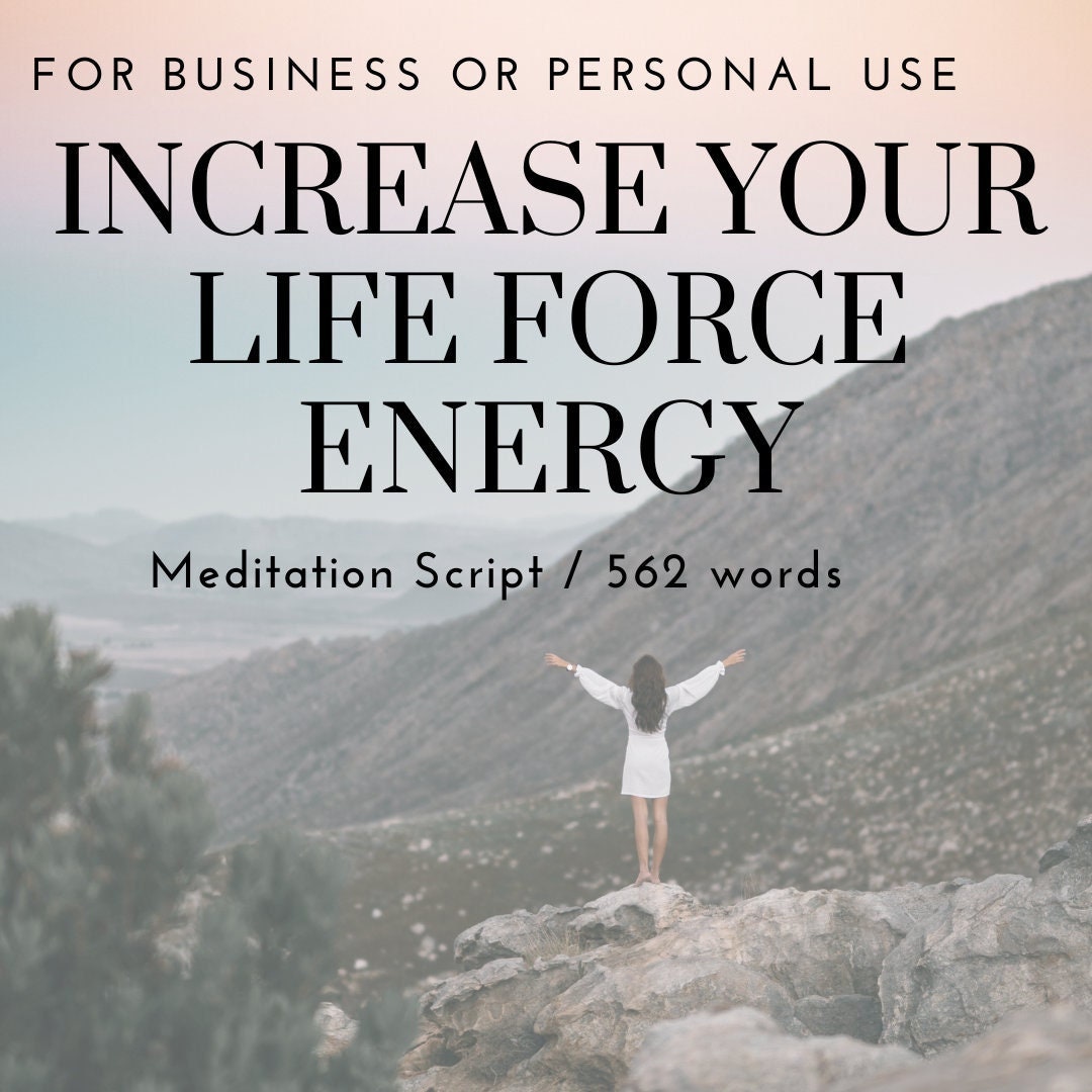 Increase Your Life Force Meditation Script / 562 Words / Business or ...