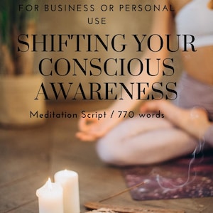 May include: A person sits in a meditative pose on a yoga mat with two lit candles and an incense stick burning in front of them. The text "Shifting Your Conscious Awareness" is displayed above the image, with the words "Meditation Script / 770 words" below.