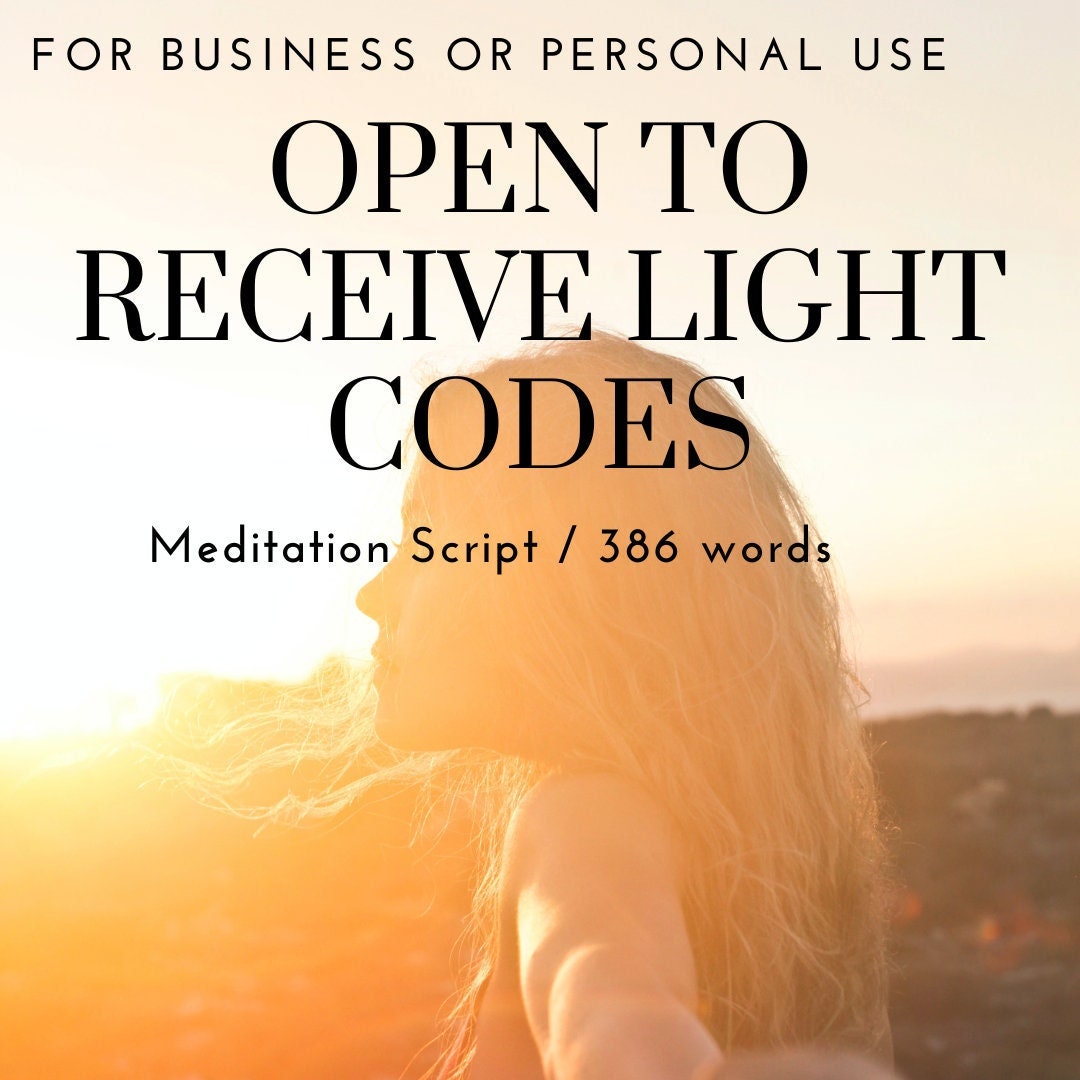 Open to Receive Light Codes Meditation Script / 386 Words / Business or ...