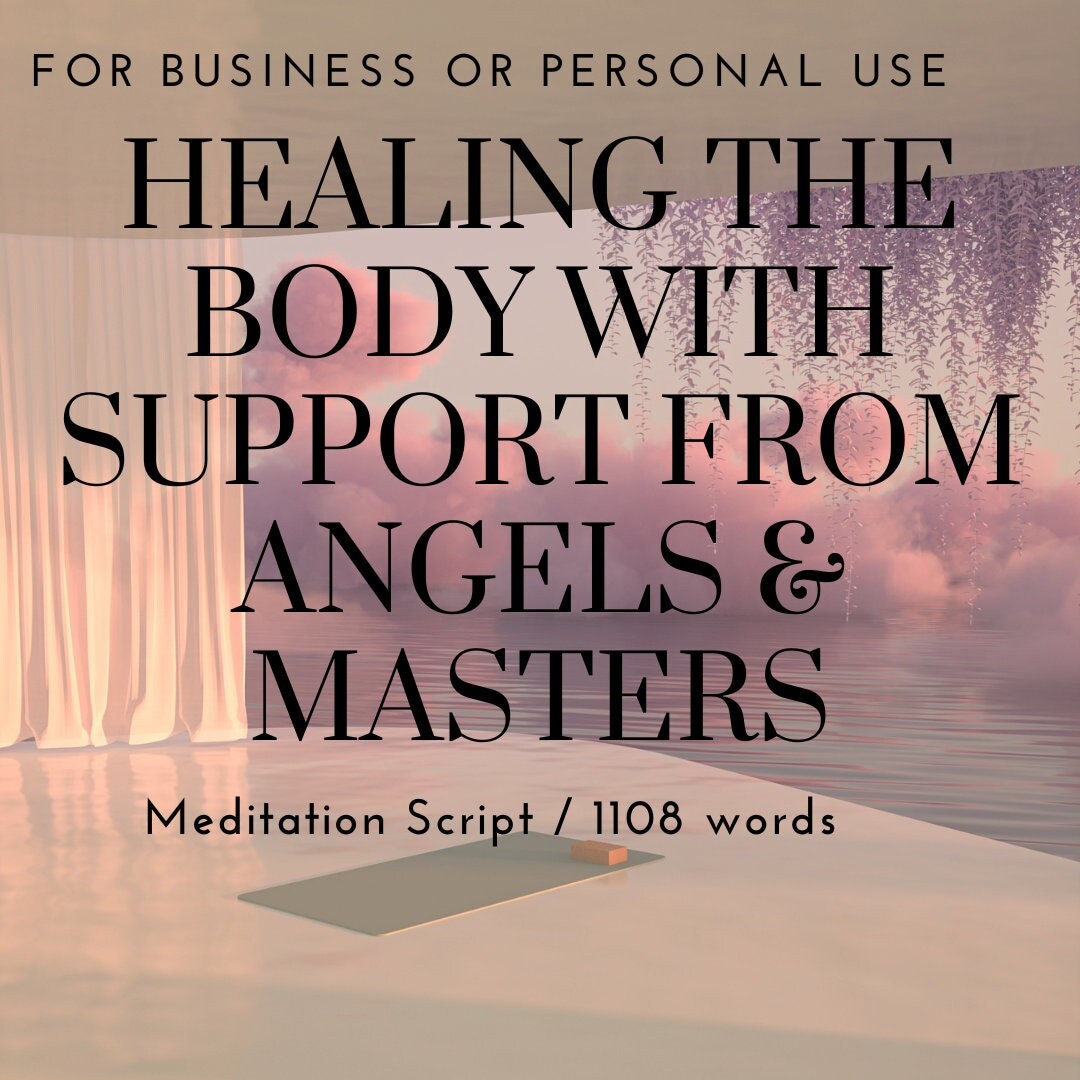 Healed Scripted Text Healing the Body With Support From Angels & Masters Meditation Script ...
