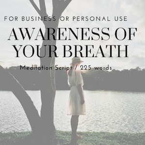 May include: A woman in a white dress and hat stands by a lake, looking out at the water. The text "AWARENESS OF YOUR BREATH" is written in large, bold letters above her. The text "Meditation Script / 225 words" is written below her.