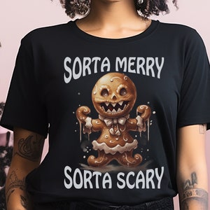 Sorta Merry Sorta Scary Creepy Gingerbread Holiday Shirt