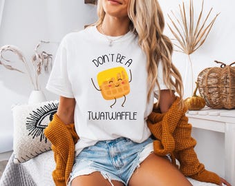 Don't Be A Twatwaffle Shirt, Funny Twat-Waffle Shirt, Humorous Gift Ideas, Funny T-Shirt For Women, Funny Shirt For Men, Funny Unisex Shirts