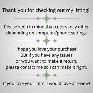 May include: A light gray background with text in black. The text reads "Thank you for checking out my listing!!" and other phrases about color differences and returns. Green starburst designs separate the text.