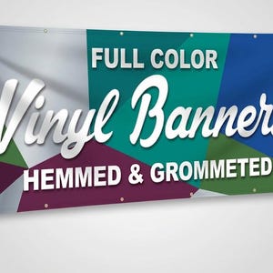 May include: A rectangular vinyl banner featuring a geometric pattern of teal, blue, purple, and white shapes. The text reads FULL COLOR, Vinyl Banners, and HEMMED & GROMMETED in white lettering. Metal grommets are visible along the top and bottom edges.