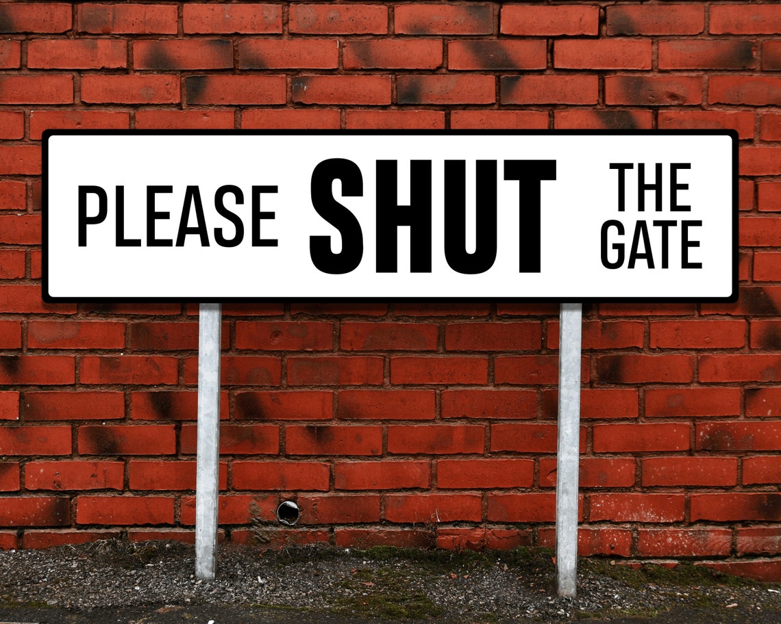 Please Shut The Gate Sign Garden Gate Sign Entryway Sign Etsy