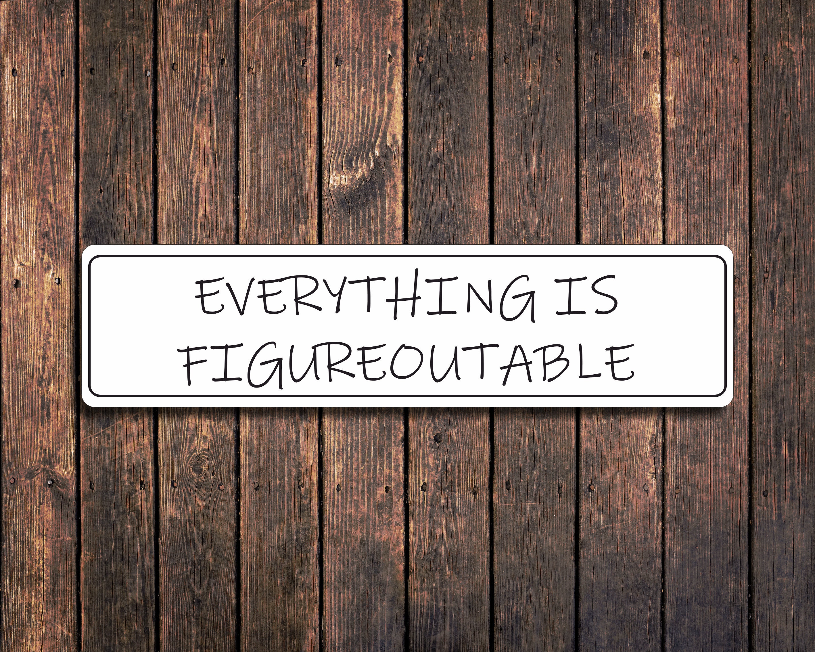 Metal Sign Everything is Figureoutable Funny Sign Office Etsy