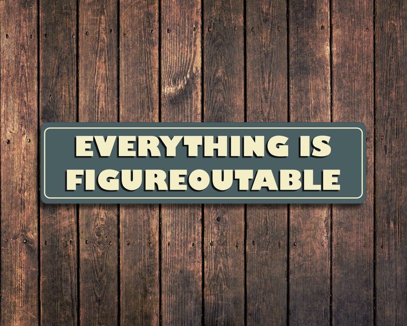 Everything is Figureoutable Sign Office Metal Sign Funny Etsy