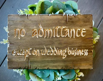 No Admittance Except on WEDDING Business Engraved Rustic Wood Sign With Decorative Nailheads Best Fantasy Boho Wedding Anniversary Gift