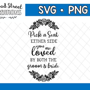 Pick a Seat Either Side Svg, You are Loved by Both the Groom and Bride Svg, Wedding Svg, Wedding Sign Svg, Wedding, Ceremony Sign Svg