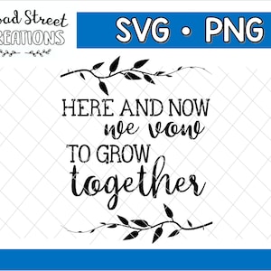 Può includere: Grafica in bianco e nero con un bordo floreale. Il testo recita "HERE AND NOW we vow TO GROW together".