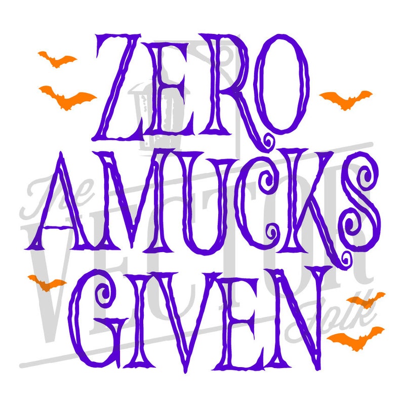 Zero Amucks Given SVG DXF and PNG File Cricut Cut Files | Etsy