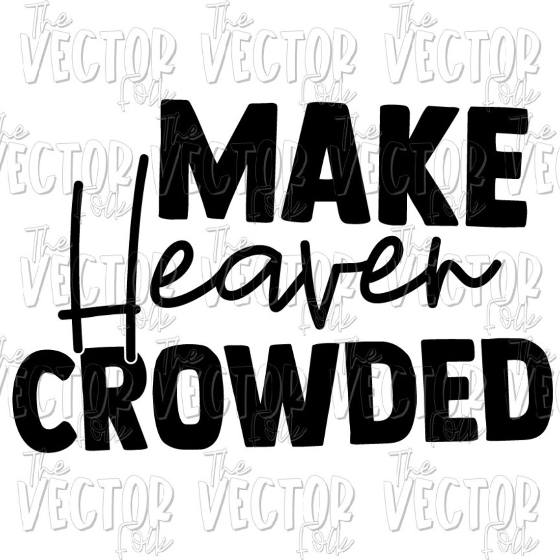Make Heaven Crowded SVG DXF and PNG File Cricut Cut Files - Etsy