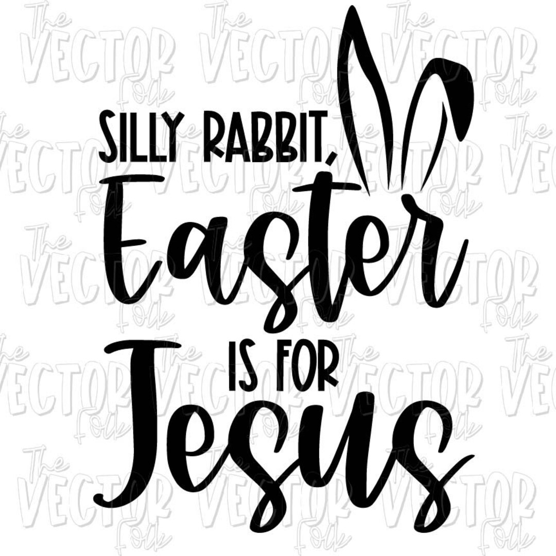 Silly Rabbit Easter is for Jesus SVG DXF & PNG File Cricut - Etsy