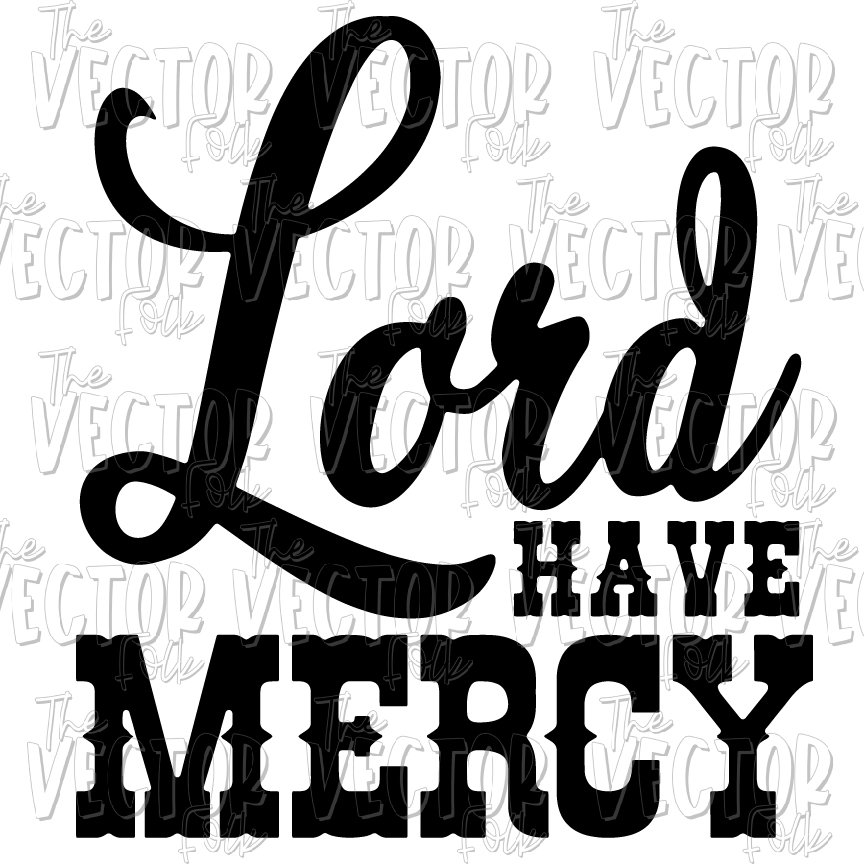 Lord Have Mercy SVG DXF and PNG File Cricut Cut Files Etsy