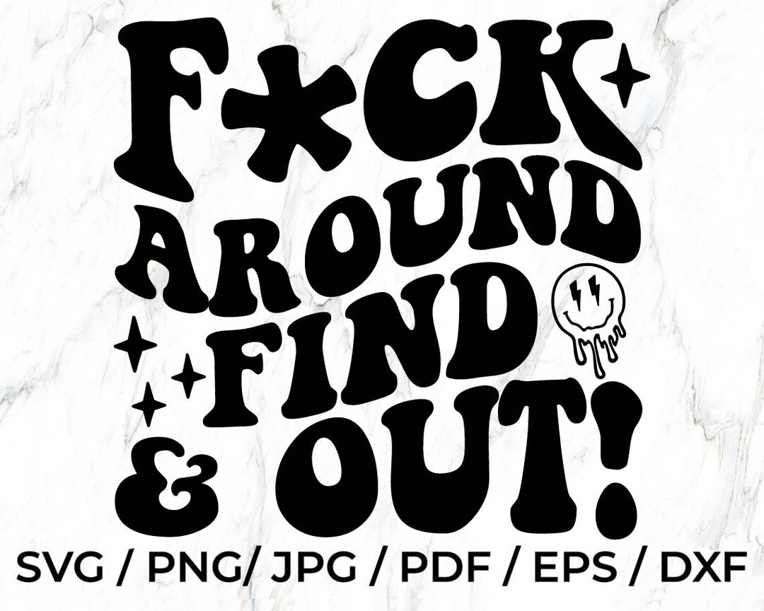 F Around and Find Out SVG PNG Funny Svg Funny Design - Etsy