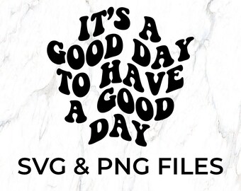 Its A Good Day To Have A Good Day SVG, Png, Cute Png, Cute Svg, Trendy Png, Trendy Svg, Aesthetic Svg, Aesthetic Png, Cute Png File, PNG,SVG