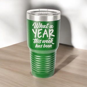 What A Year This Week Has Been!, Funny Mug Gift, Co Worker Gift, Sarcastic Tumbler, Funny Stainless Steel Drinkware,