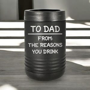 Father's Day Gift, To Dad From The Reasons You Drink, Stainless Drinkware, Gift,