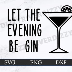 Laat de avond gin svg | DXF | PNG-| Cricut Cut Bestand | Silhouette Cut Bestand | Digitale download | Aangepaste cut file | Gin | De | van de cocktail grappig