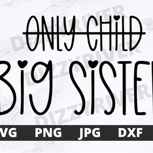 Big Sister SVG | DXF | PNG | Jpg| Pdf | Cricut Cut File | Silhouette | Pregnancy Announcement | Older Sibling |  Only Child to Big Sister