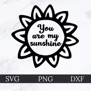 You are My Sunshine SVG | DXF | PNG | Cricut Cut File | Silhouette Cut File | Digital Download | Custom Cut File | Sunflower