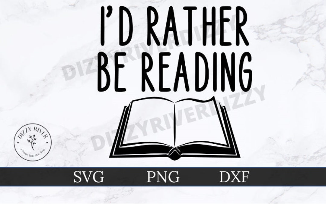I'd Rather Be Reading SVG | DXF | PNG | Cricut Cut File | Silhouette ...