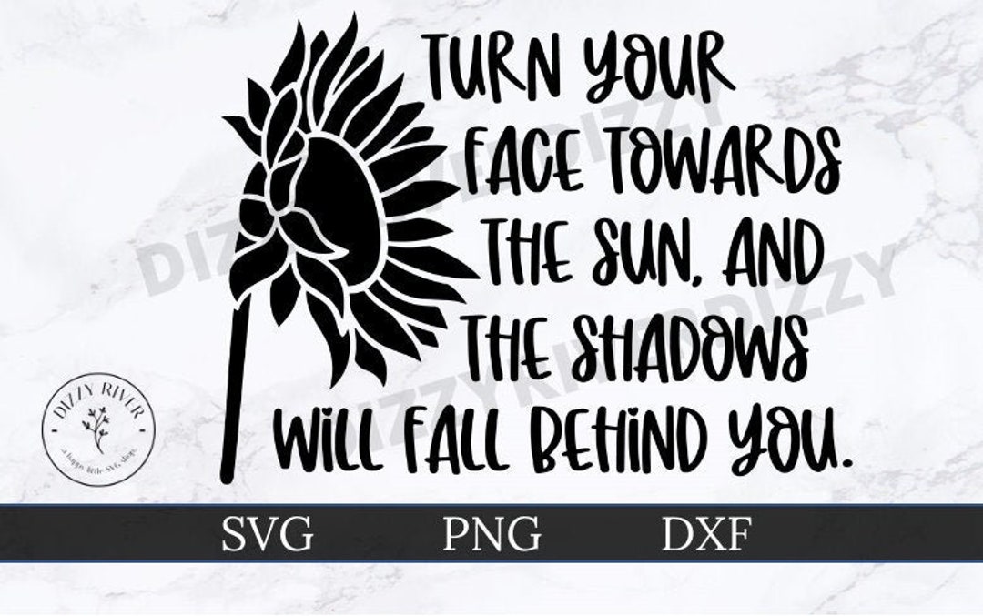 Turn your face towards the sun svg dxf png cricut cut file