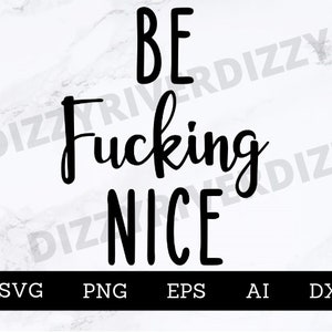 Wees fucking mooi SVG | DXF | PNG-| Eps | Ai | Cricut Cut Bestand | Silhouette Cut Bestand | Digitale download | Wees aardig | Grappig