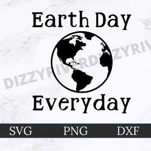 Earth Day SVG | DXF | PNG | Cricut Cut File | Silhouette Cut File | Digital Download | Custom Cut File | Earth Day Everyday  | Planet Earth