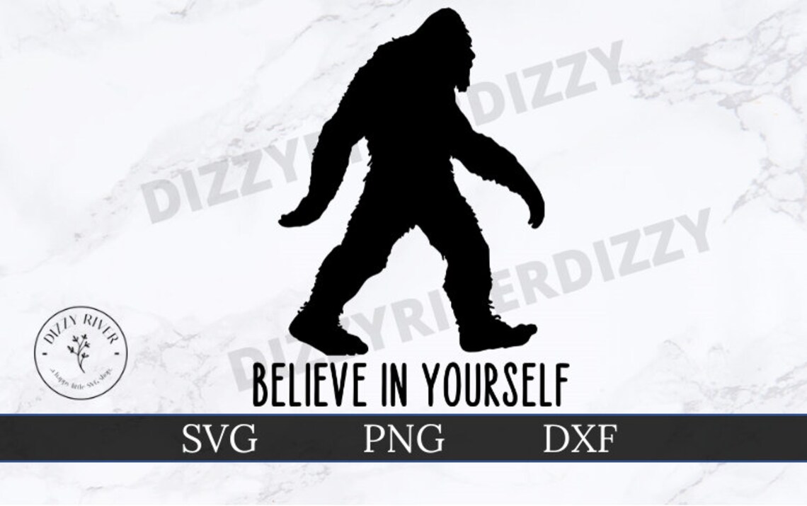 Bigfoot Believe in Yourself SVG DXF PNG Cricut Cut File - Etsy