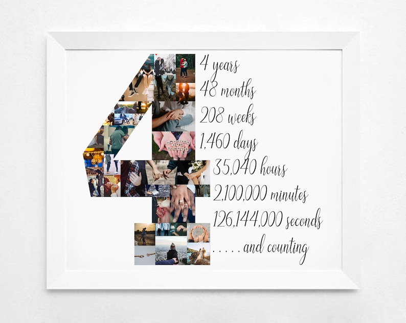 May include: A framed print with a white border. The number "4" is formed by a collage of photos. Text on the print reads "4 years, 48 months, 208 weeks, 1,460 days, 35,040 hours, 2,100,000 minutes, 126,144,000 seconds...and counting."